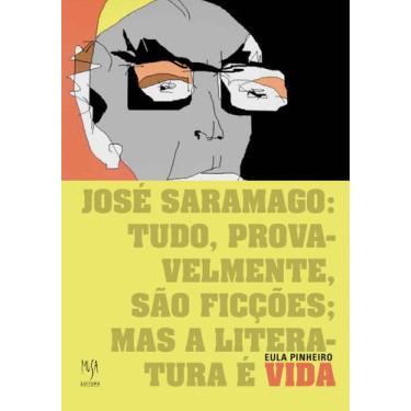 Imagem de Livro - José Saramago: tudo, provavelmente, são ficções; mas a literat