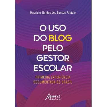 Imagem de Livro - O uso do blog pelo gestor escolar: primeira experiência docume