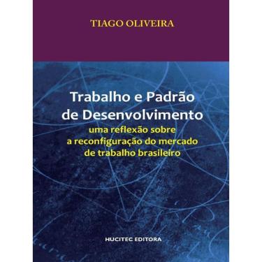 Imagem de Trabalho E Padrão De Desenvolvimento: Uma Reflexão Sobre A Reconfiguração Do Mercado De Trabalho Bra
