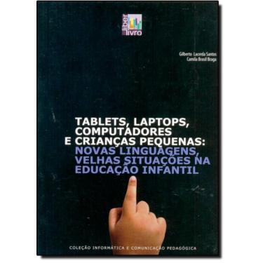 Imagem de Tablets, Laptops, Computadores e Crianças Pequenas: Novas Linguagens, Velhas Situações na Educação Infantil