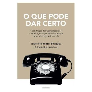 Imagem de Que pode dar certo, o - a construcao da maior empresa de comunicacao c