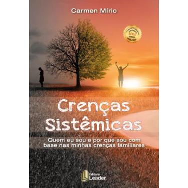 Imagem de Livro - Crenças Sistêmicas - Quem eu sou e por que sou com base nas mi