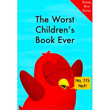 Imagem de The Worst Children’s Book Ever (Sammy Bird) (English Edition)