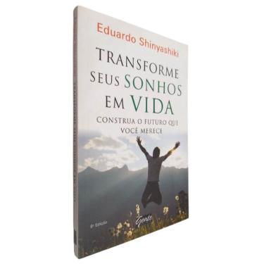 Imagem de Livro Físico Transforme Seus Sonhos em Vida Eduardo Shinyashiki Construa o Futuro que Você Merece