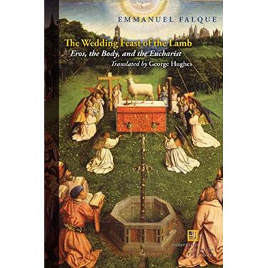 Imagem de The Wedding Feast of the Lamb: Eros, the Body, and the Eucharist (Perspectives in Continental Philosophy) (English Edition)