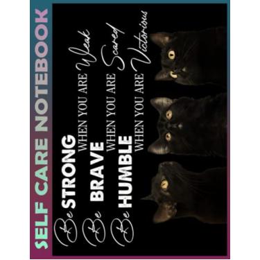 Imagem de Self Care Notebook: Black cat be strong be be humble My Self-Care, Nutrition, Fitness, Goal Planner for Productivity, Time Management and Focus - Task ... a Happier, Healthier & More Grateful Mindset