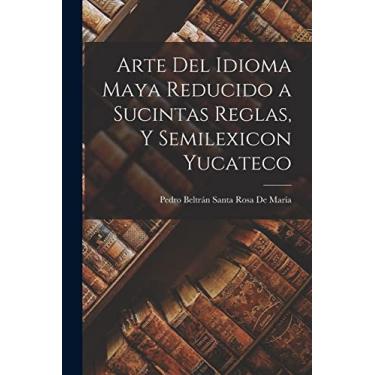 Imagem de Arte Del Idioma Maya Reducido a Sucintas Reglas, Y Semilexicon Yucateco