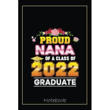 Imagem de Proud Nana Of A Class Of 2022 Graduate Graduation School Notebook Vintage Style: Graduation Gift Diary For Notes, Congratulations, Graduate Journal, ... Journal, 6x9 college ruled notebook