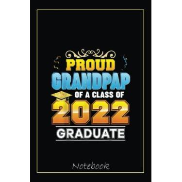 Imagem de Proud Grandpap Of A Class Of 2022 Graduate Graduation School Notebook: Graduation Gift Diary For Notes, Congratulations, Graduate Journal, Gold ... Journal, 6x9 college ruled notebook