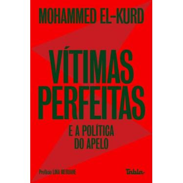 Imagem de Vitimas Perfeitas e a Politica do Apelo - TABLA