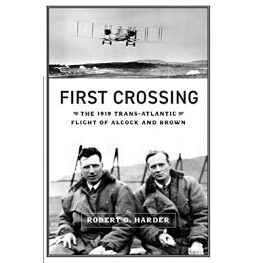 Imagem de First Crossing: The 1919 Trans-Atlantic Flight of Alcock and Brown
