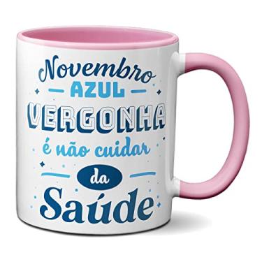 Imagem de Caneca Novembro Azul Vergonha É Não Cuidar Da Saúde (Rosa)