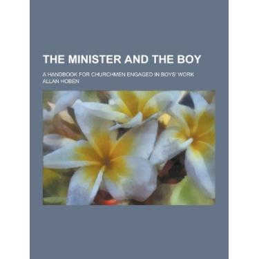 Imagem de The Minister and the Boy; A Handbook for Churchmen Engaged in Boys' Work