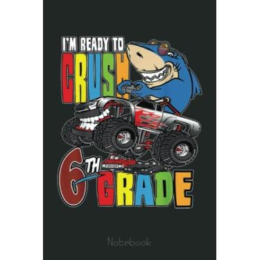 Imagem de Back To School Crush 6th Grade Gamer Shark Monster Truck Notebook: Funny Monster Trucks Gifts for Kids Great Kids Appreciation Thank Gag Gifts for Girls Toddler Boys Dad Mom