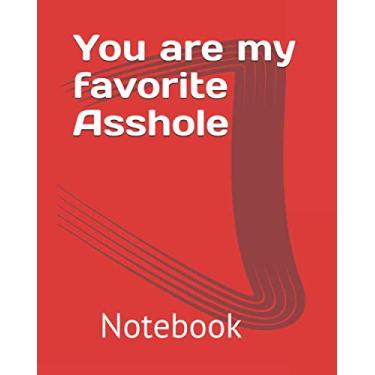 Imagem de You are my favorite Asshole Lined Notebook Valentine Gift For Boyfriend: Funny Gift for boyfriend, husband