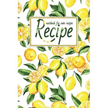 Imagem de Recipe Notebook For Own Recipes: My Family Cookbook Custom Blank Recipe Notebook/Journal To Write In (Volume 1)