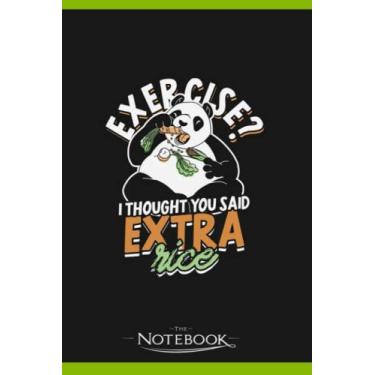 Imagem de Notebook: Exercise I Thought You Said Extra Rice Panda: Notebook Diary| Gift for Family, Friend and Yourself 120 Pages 6 x 9 inches