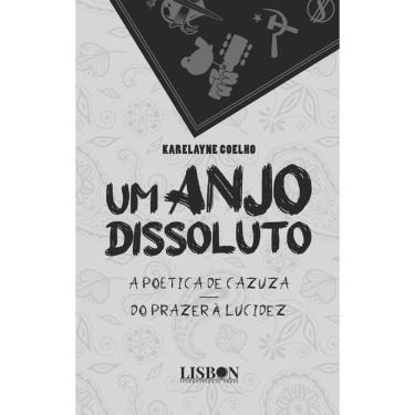 Imagem de Um Anjo Dissoluto: A Poética de Cazuza - Do Prazer à Lucidez