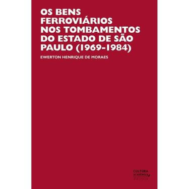 Imagem de Livro - Os bens ferroviários nos tombamentos do estado de São Paulo (1969-1984)