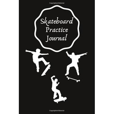Imagem de Skateboard Practice Journalc: Set Goals and Track Progress on Skateboarding | for any level | Improve your level | Skills and Tricks | 6 by 9", most 90 pages | Gift