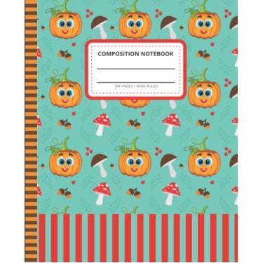 Imagem de Halloween Pumpkin Composition Notebook Wide Ruled: 7.5 x 9.25 Blank Paper / 108 Pages/Stationery Gift for Note Taking - Writing - Doodles/Colorful Happy Cartoon Jack-O-Lantern Mushroom Art Pattern