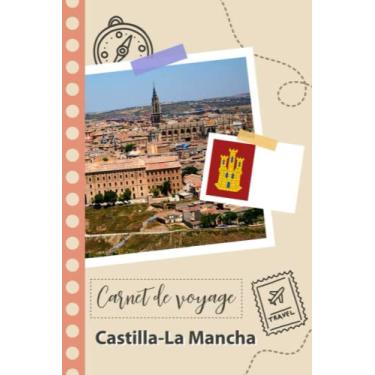 Imagem de Carnet de voyage à remplir - Castille-La manche: Un journal de voyage amusant pour les couples, hommes et femmes avec un organisateur et planificateur à remplir pour recorder tes vacances en espagne.