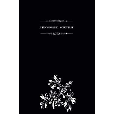 Imagem de Atmospheric Scientist: Blank Lined Notebook for Atmospheric Scientists, Journal for Writing and Organizing Daily Stuff, Atmospheric Scientist Gift Notebook, 6" x 9" Atmospheric Scientist Journal.