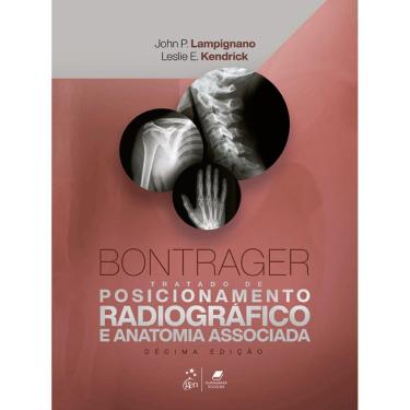 Imagem de Bontrager - Tratado de Posicionamento Radiográfico e Anatomia Associada 10ª Edição