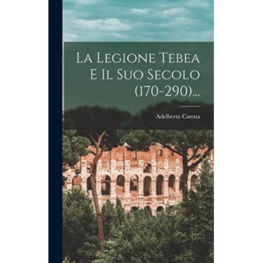Imagem de La Legione Tebea E Il Suo Secolo (170-290)...