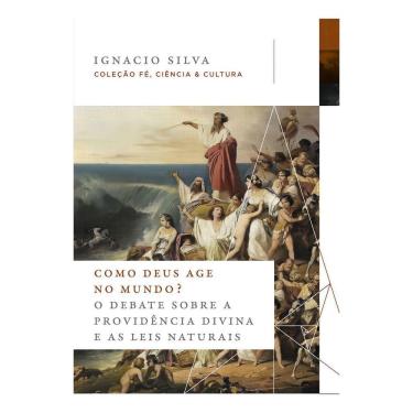 Imagem de Como Deus Age no Mundo? - O Debate Sobre a Providência Divina e as Leis Naturais