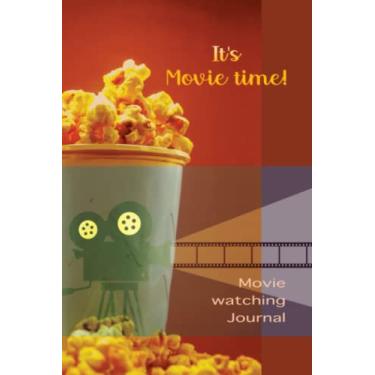 Imagem de It's Movie Time! Movie Watching Journal: Movie Critic’s notebook, Film review journal, 100 Motion Pictures Record & Rating Notebook, Gift Idea for Movie Lover