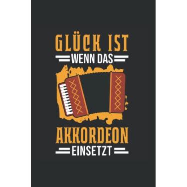 Imagem de Akkordeon Notizbuch: Glück Ist Wenn Das Akkordeon Einsetzt Akkordeonist / 6X9 Zoll / 120 Linierte Seiten