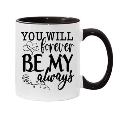 Imagem de SpreadPassion Caneca de café You Will Forever Be My Always, presente para namorado e namorada, ideia de presente de dia dos namorados, presente para marido e esposa, ideia de presente de aniversário