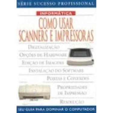 Imagem de Como Usar Scanners E Impressoras - Seu Guia Para D