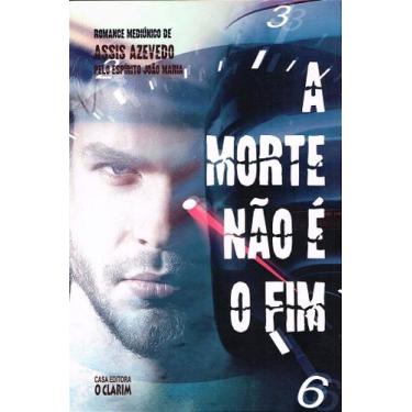 Imagem de A Morte Não é o Fim - Romance Espírita - O CLARIM
