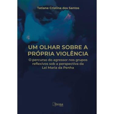 Imagem de Um olhar sobre a própria violência: o percurso do agressor nos grupos reflexivos sob a...
