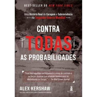 Imagem de Contra todas as probabilidades: uma história real de coragem e sobrevivência na Segunda Guerra Mundial