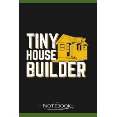 Imagem de Tiny House Builder Gift Notebook: Planner, Diary, Lined College Ruled Paper 6 x 9 inches 120 Pages Notes