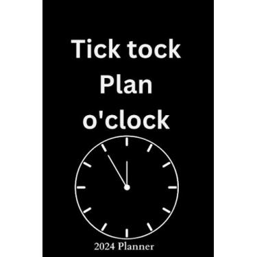 Imagem de Tick tock plan o clock 2024 planner