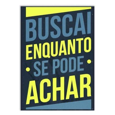 Imagem de Placa Decorativa Religioso Buscai Enquanto Se Pode Achar Poster Quarto Sala