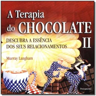 Imagem de a Terapia Do Chocolate Ii - Descubra a Essência Dos Seus Relacionamentos