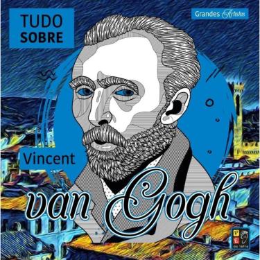 Imagem de Grandes Artistas - Tudo Sobre Vicent Van Gogh
