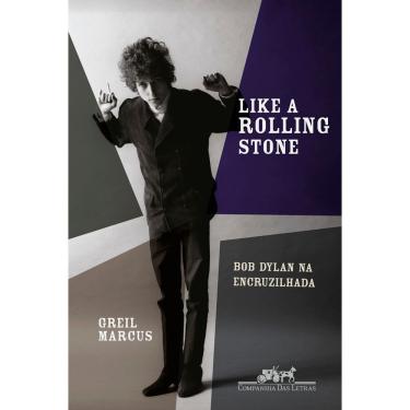 Imagem de Livro - Like a Rolling Stone: Bob Dylan na Encruzilhada