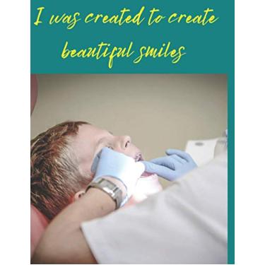 Imagem de " I was created to create beautiful smiles " Journal Notebook : Best gift for Dentists & Dental Students: (8.5 x 11 inches) - 120pages