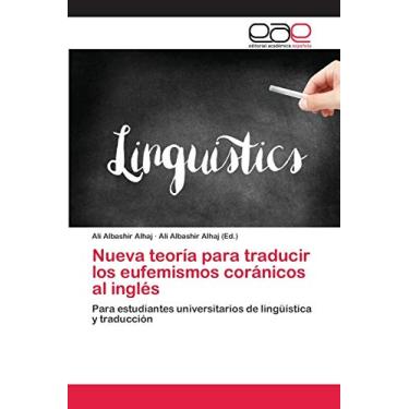 Imagem de Nueva teoría para traducir los eufemismos coránicos al inglés: Para estudiantes universitarios de lingüística y traducción