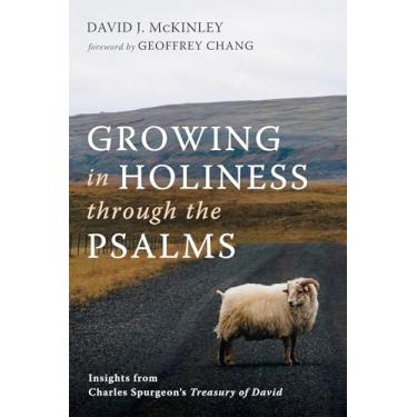 Imagem de Growing in Holiness through the Psalms: Insights from Charles Spurgeon's Treasury of David