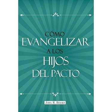 Imagem de Cómo evangelizar a los hijos del pacto (Serie de Orientación Familiar) (Spanish Edition)