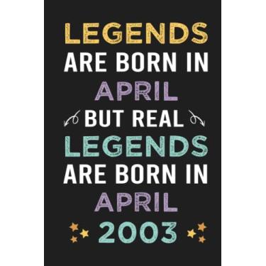 Imagem de Legends Are Born In APRIL But Real Legends Are Born In APRIL 2003: Happy 20th Birthday, 20 Years Old Gift Ideas for Women, Daughter, Mom, Dad, Amazing, ... Birthday Notebook, Funny Card Alternative