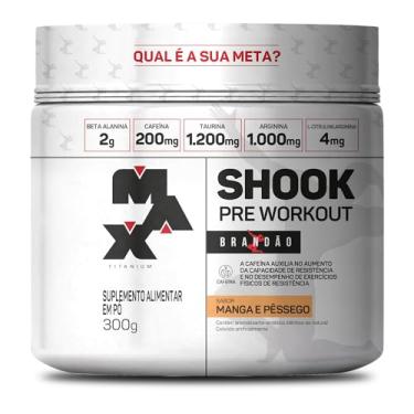 Imagem de MAX TITANIUM SHOOK PRE-WORKOUT BRANDÃO MANGA E PÊSSEGO - 300G