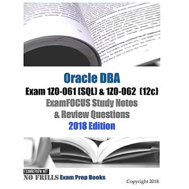 Imagem de Oracle Database Admin I Exam 1Z0-061 (SQL) & 1Z0-062 (12c) ExamFOCUS Study Notes & Review Questions 2018 Edition
